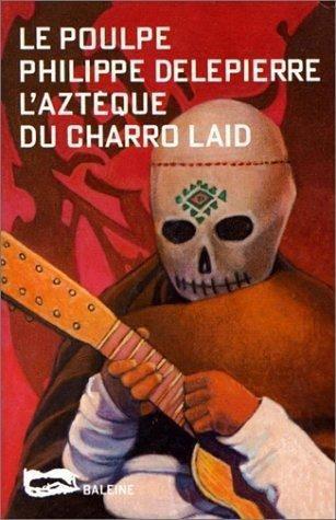 Le Poulpe [136] L'azteque du Charro laid