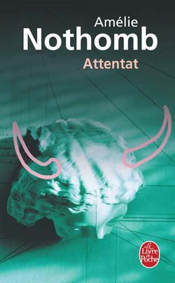 Attentat - Amelie Nothomb