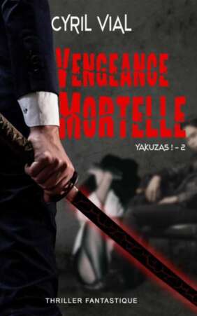 Yakuzas ! T2 : Vengeance Mortelle