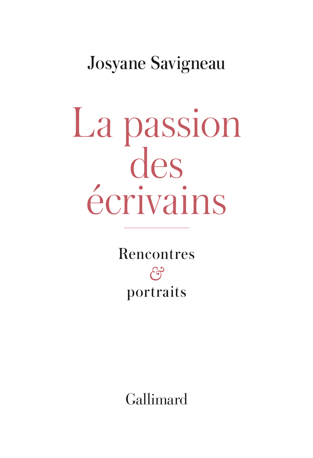 La passion des écrivains. Rencontres et portraits