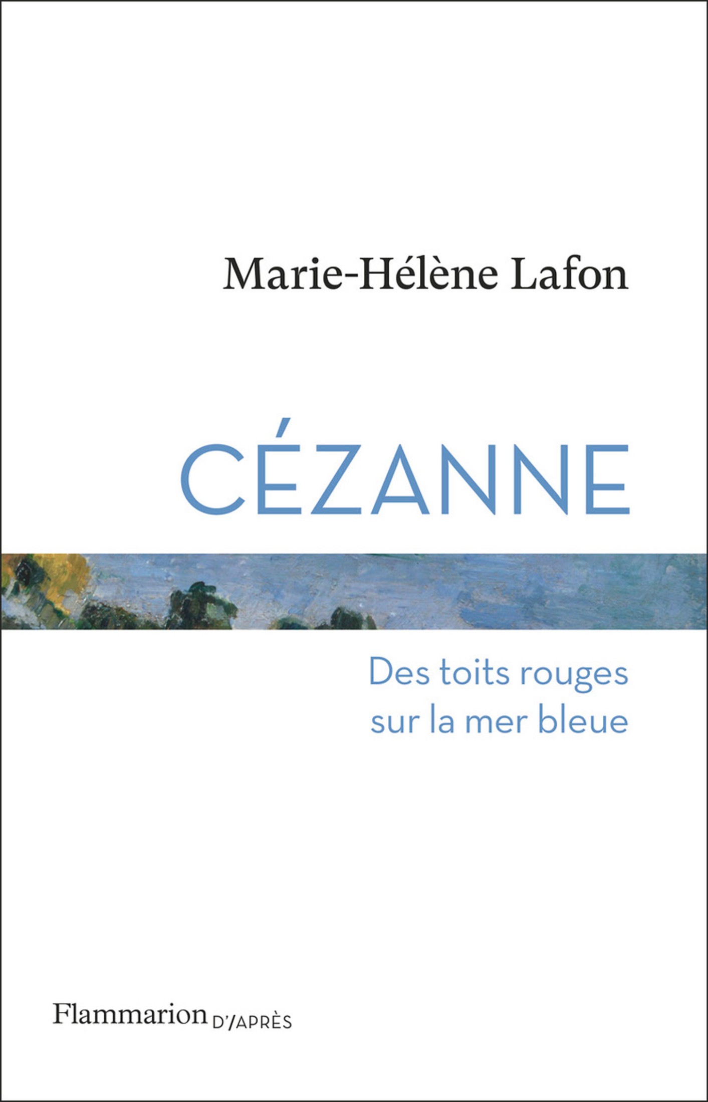 Cézanne - Des toits rouges sur la mer bleue