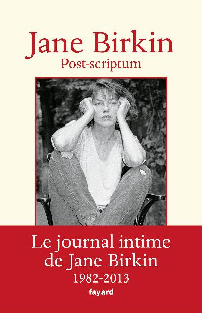 Post-scriptum : Le journal intime de Jane Birkin 1982-2013